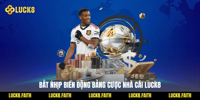 Bắt nhịp biến động bảng cược nhà cái Luck8