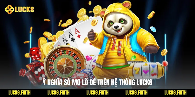 Ý nghĩa sổ mơ lô đề trên hệ thống Luck8